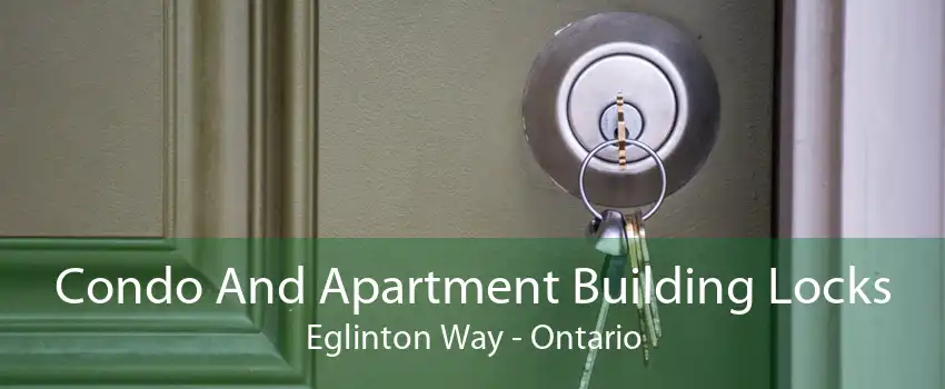 Condo And Apartment Building Locks Eglinton Way - Ontario