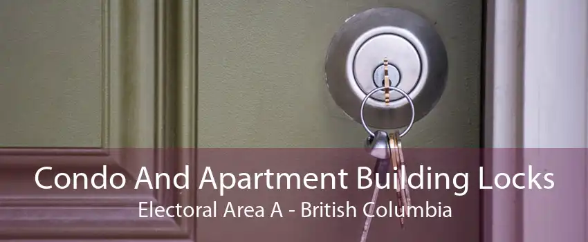 Condo And Apartment Building Locks Electoral Area A - British Columbia