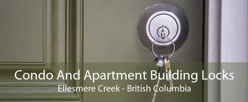 Condo And Apartment Building Locks Ellesmere Creek - British Columbia