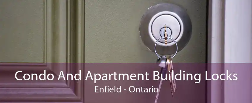 Condo And Apartment Building Locks Enfield - Ontario