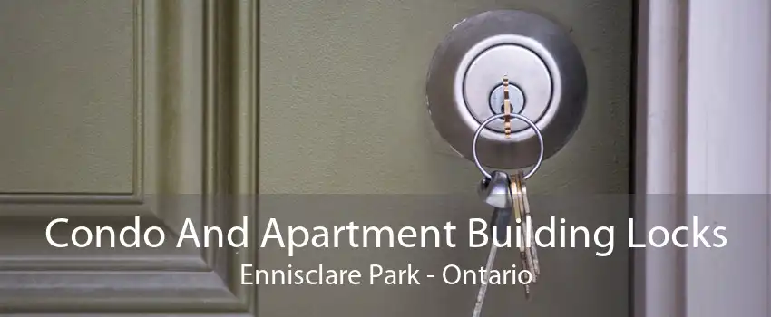 Condo And Apartment Building Locks Ennisclare Park - Ontario