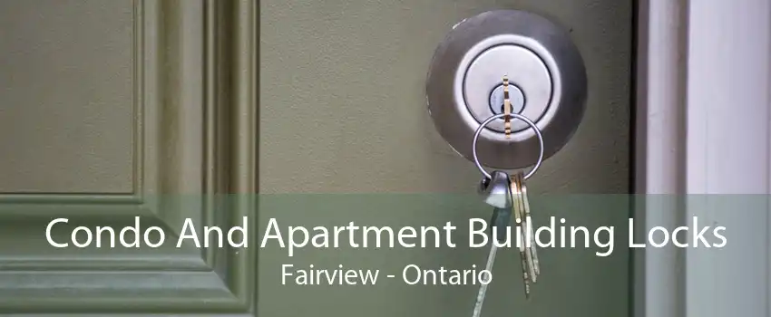 Condo And Apartment Building Locks Fairview - Ontario