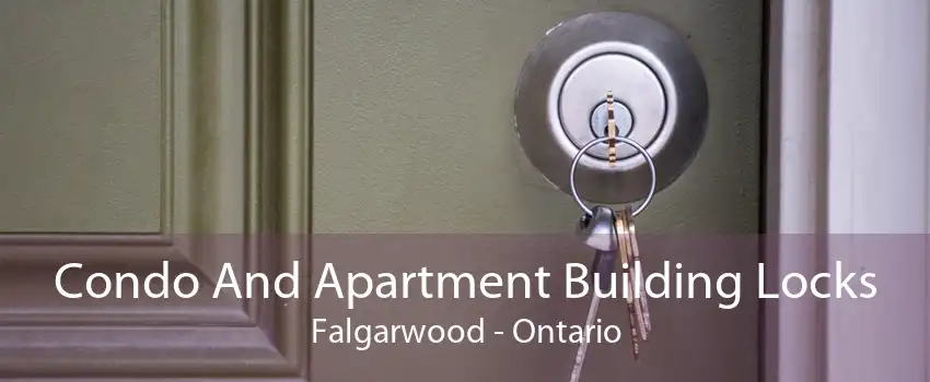 Condo And Apartment Building Locks Falgarwood - Ontario