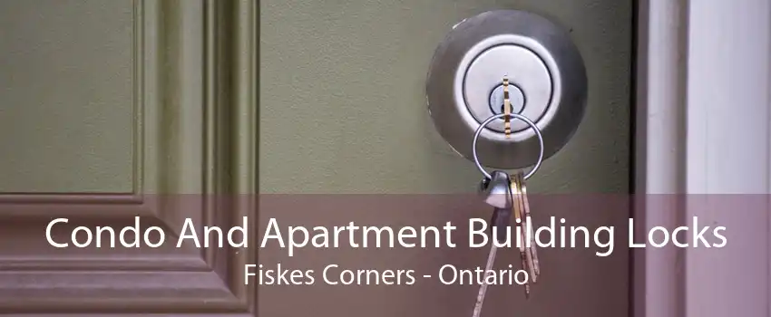Condo And Apartment Building Locks Fiskes Corners - Ontario