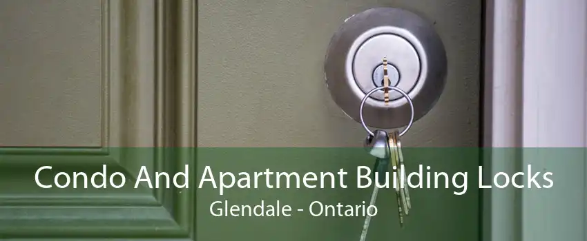 Condo And Apartment Building Locks Glendale - Ontario