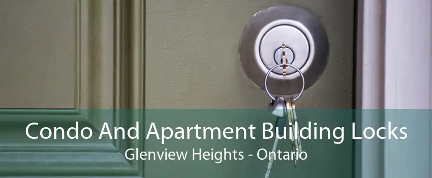 Condo And Apartment Building Locks Glenview Heights - Ontario