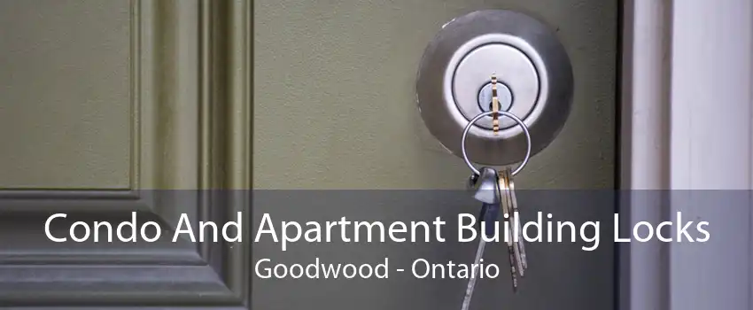 Condo And Apartment Building Locks Goodwood - Ontario