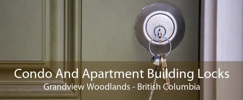Condo And Apartment Building Locks Grandview Woodlands - British Columbia