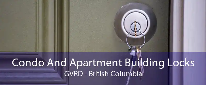 Condo And Apartment Building Locks GVRD - British Columbia