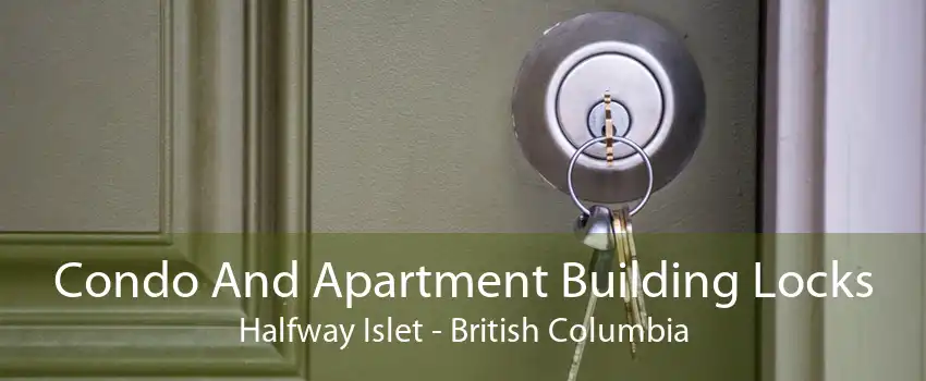 Condo And Apartment Building Locks Halfway Islet - British Columbia