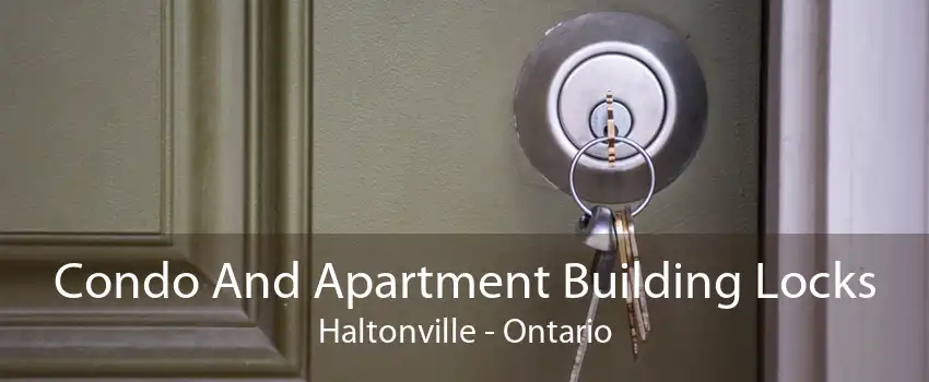 Condo And Apartment Building Locks Haltonville - Ontario
