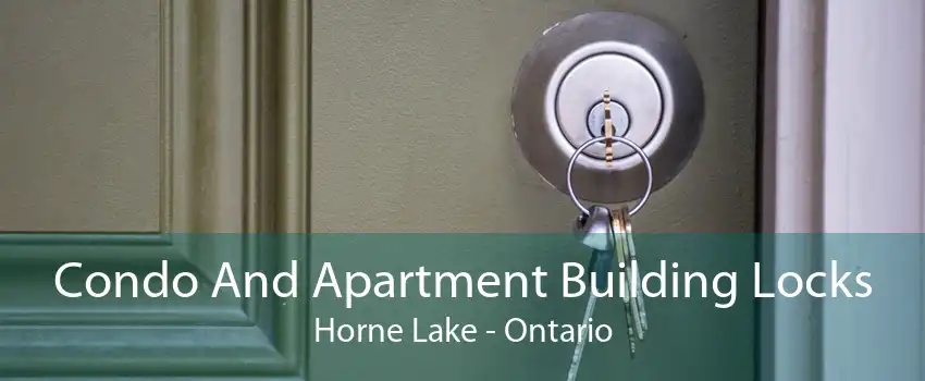 Condo And Apartment Building Locks Horne Lake - Ontario