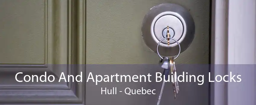 Condo And Apartment Building Locks Hull - Quebec