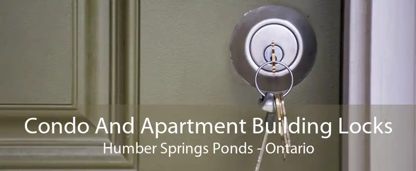 Condo And Apartment Building Locks Humber Springs Ponds - Ontario