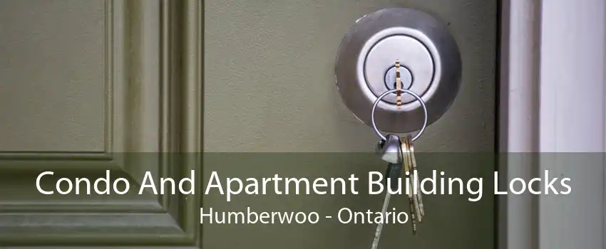 Condo And Apartment Building Locks Humberwoo - Ontario