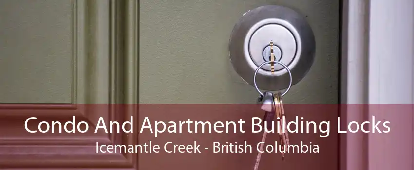 Condo And Apartment Building Locks Icemantle Creek - British Columbia