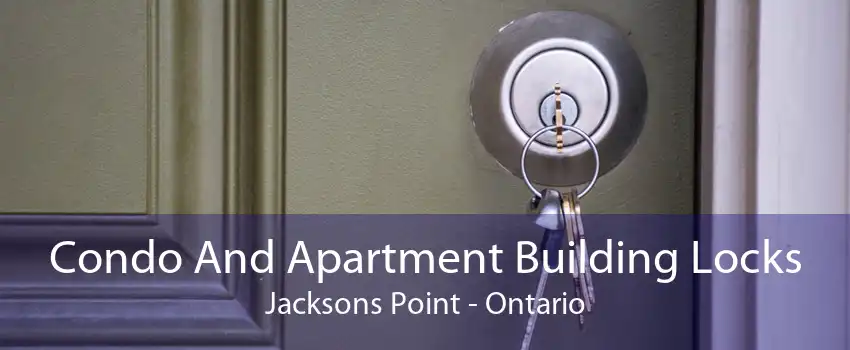 Condo And Apartment Building Locks Jacksons Point - Ontario