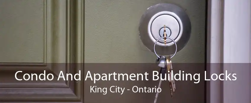 Condo And Apartment Building Locks King City - Ontario