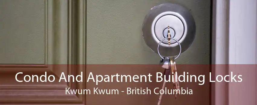 Condo And Apartment Building Locks Kwum Kwum - British Columbia