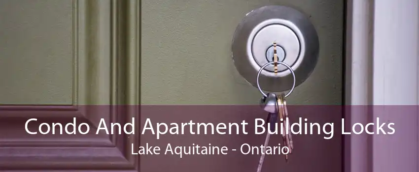 Condo And Apartment Building Locks Lake Aquitaine - Ontario