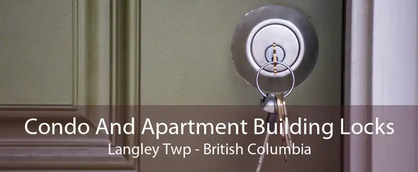 Condo And Apartment Building Locks Langley Twp - British Columbia