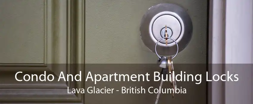 Condo And Apartment Building Locks Lava Glacier - British Columbia
