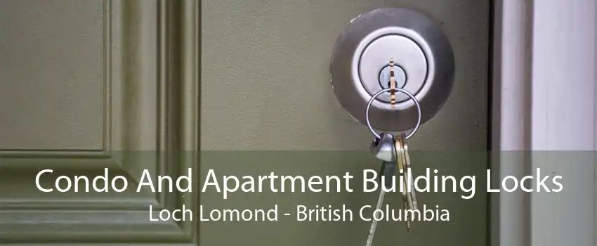 Condo And Apartment Building Locks Loch Lomond - British Columbia