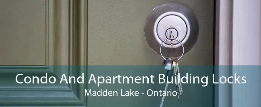 Condo And Apartment Building Locks Madden Lake - Ontario