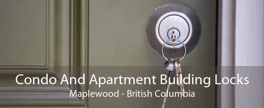 Condo And Apartment Building Locks Maplewood - British Columbia