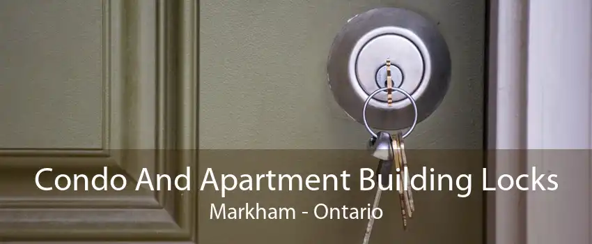Condo And Apartment Building Locks Markham - Ontario