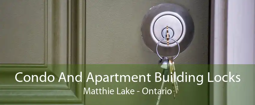 Condo And Apartment Building Locks Matthie Lake - Ontario