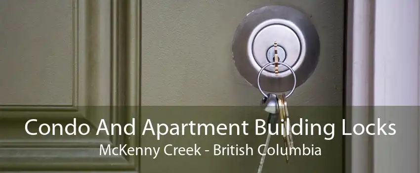 Condo And Apartment Building Locks McKenny Creek - British Columbia
