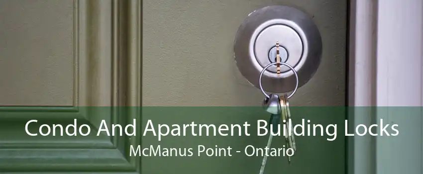 Condo And Apartment Building Locks McManus Point - Ontario