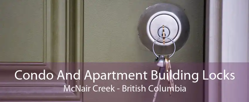 Condo And Apartment Building Locks McNair Creek - British Columbia