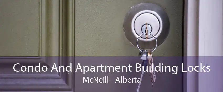 Condo And Apartment Building Locks McNeill - Alberta