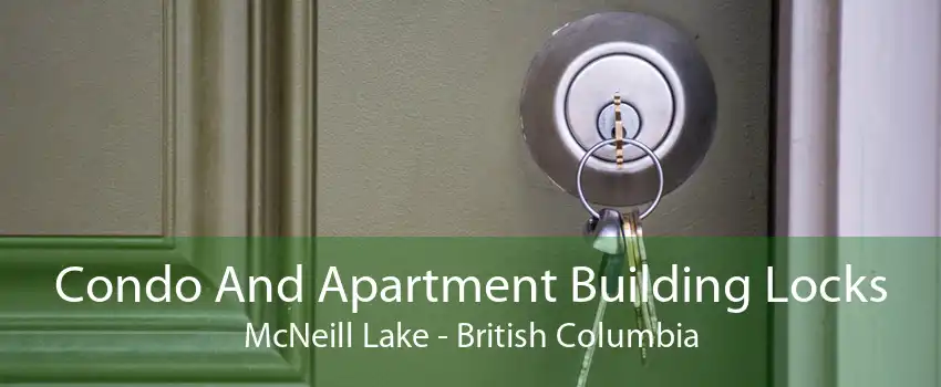 Condo And Apartment Building Locks McNeill Lake - British Columbia