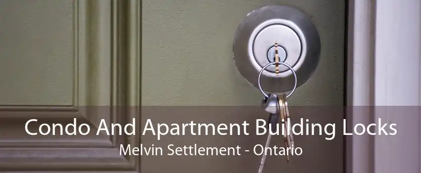 Condo And Apartment Building Locks Melvin Settlement - Ontario