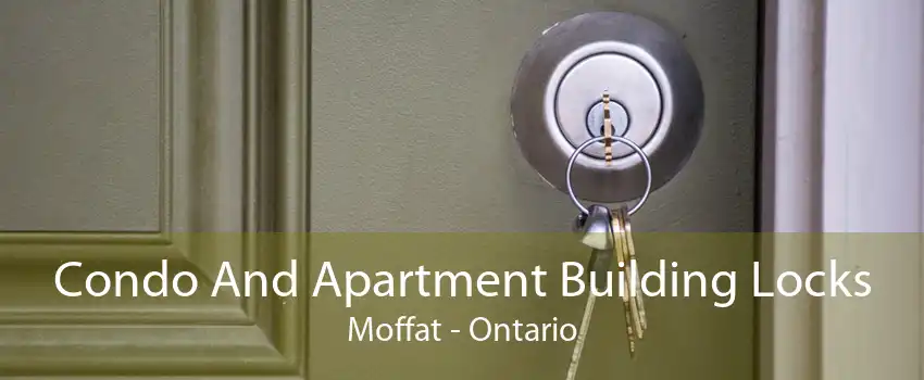 Condo And Apartment Building Locks Moffat - Ontario