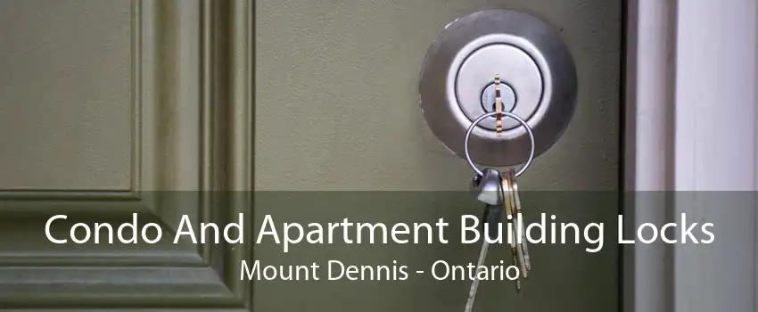 Condo And Apartment Building Locks Mount Dennis - Ontario