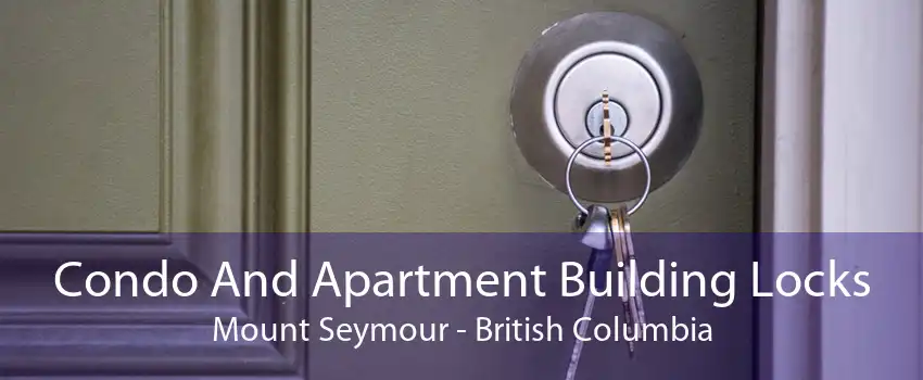 Condo And Apartment Building Locks Mount Seymour - British Columbia
