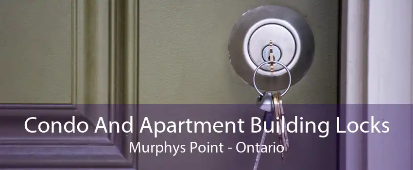 Condo And Apartment Building Locks Murphys Point - Ontario