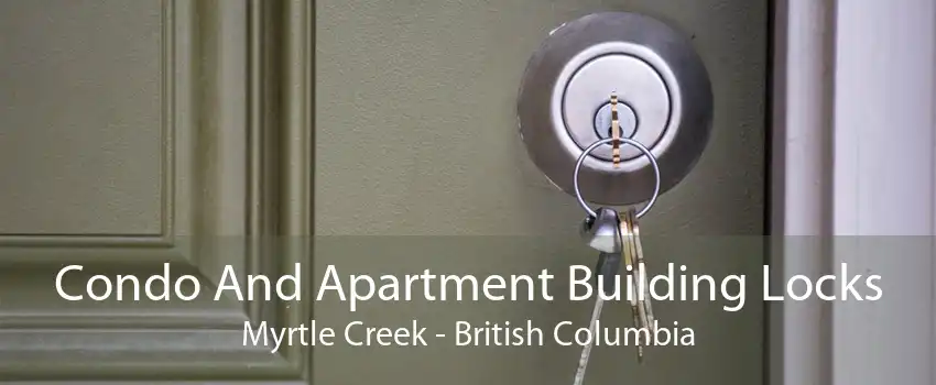 Condo And Apartment Building Locks Myrtle Creek - British Columbia