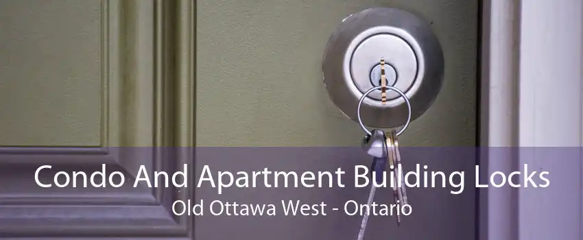 Condo And Apartment Building Locks Old Ottawa West - Ontario