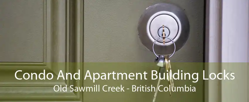 Condo And Apartment Building Locks Old Sawmill Creek - British Columbia