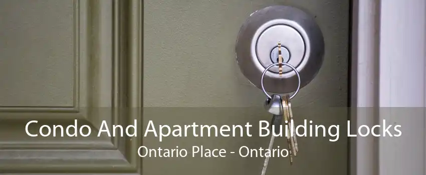 Condo And Apartment Building Locks Ontario Place - Ontario