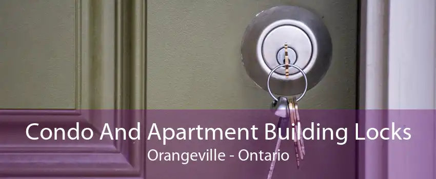 Condo And Apartment Building Locks Orangeville - Ontario