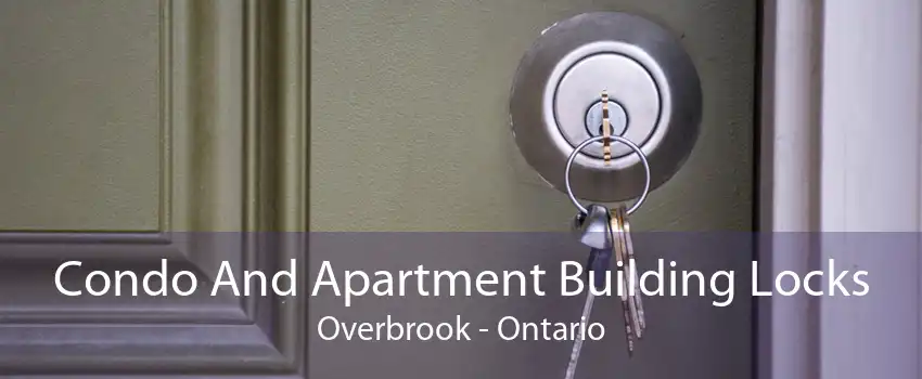 Condo And Apartment Building Locks Overbrook - Ontario