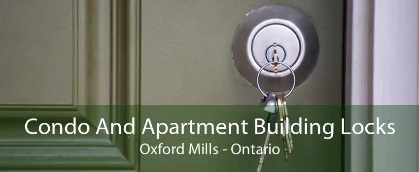 Condo And Apartment Building Locks Oxford Mills - Ontario