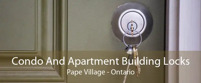 Condo And Apartment Building Locks Pape Village - Ontario