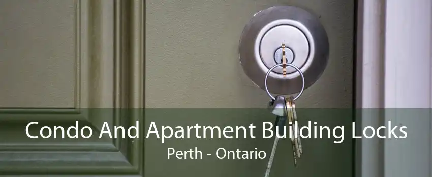 Condo And Apartment Building Locks Perth - Ontario